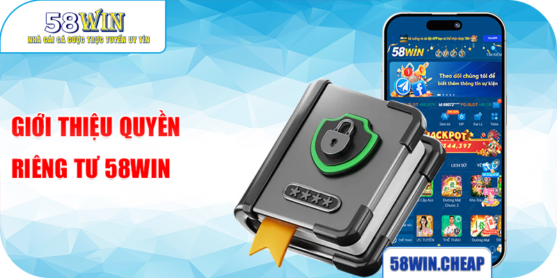 QUYỀN RIÊNG TƯ 1 Giới thiệu quyền riêng tư 58WIN