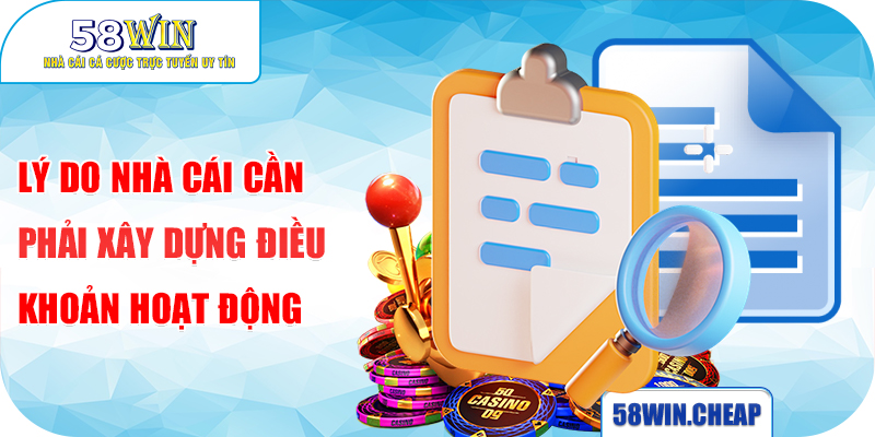 ĐIỀU KHOẢN ĐIỀU KIỆN 1 Lý do nhà cái cần phải xây dựng điều khoản hoạt động