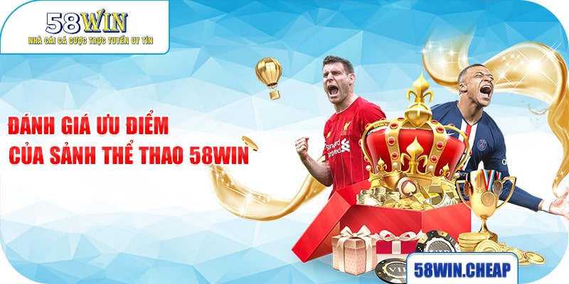 THỂ THAO 2 Đánh giá ưu điểm của sảnh thể thao 58win